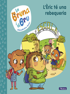 cover image of La Bruna i el Bru 4--L'Èric té una rebequeria